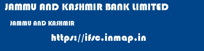 JAMMU AND KASHMIR BANK LIMITED  JAMMU AND KASHMIR     ifsc code